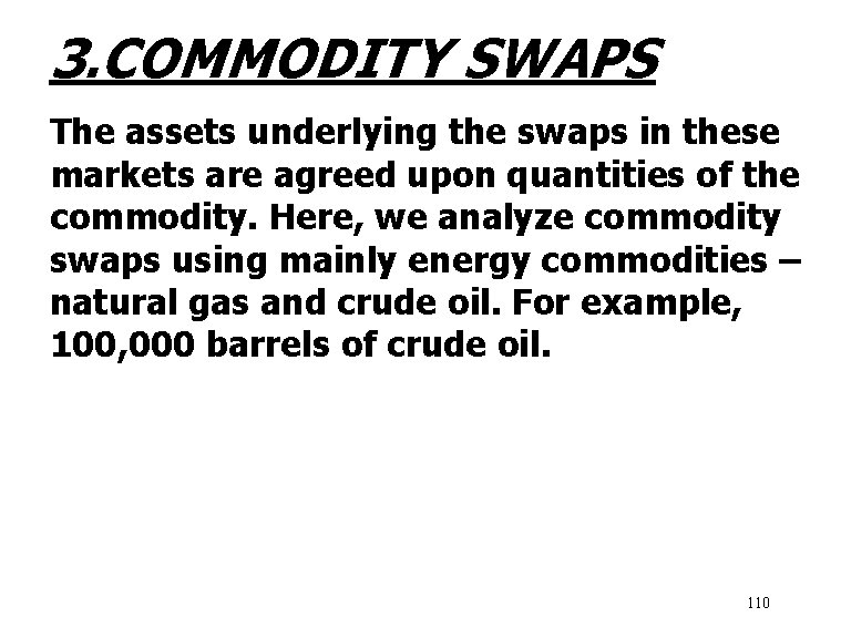 3. COMMODITY SWAPS The assets underlying the swaps in these markets are agreed upon