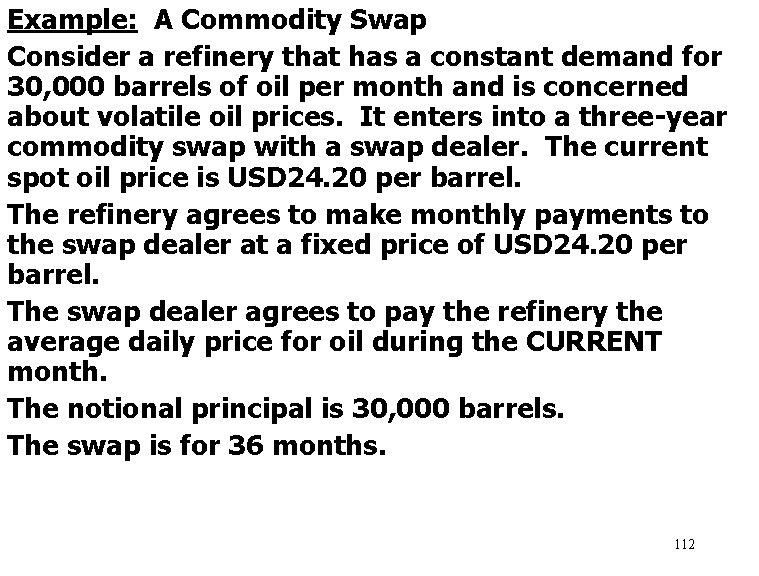 Example: A Commodity Swap Consider a refinery that has a constant demand for 30,
