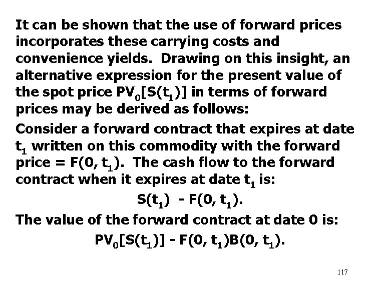 It can be shown that the use of forward prices incorporates these carrying costs