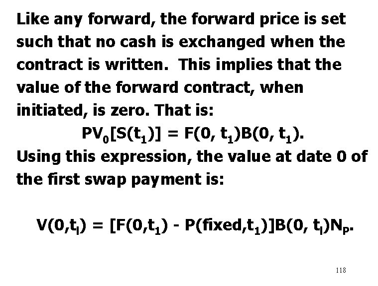 Like any forward, the forward price is set such that no cash is exchanged