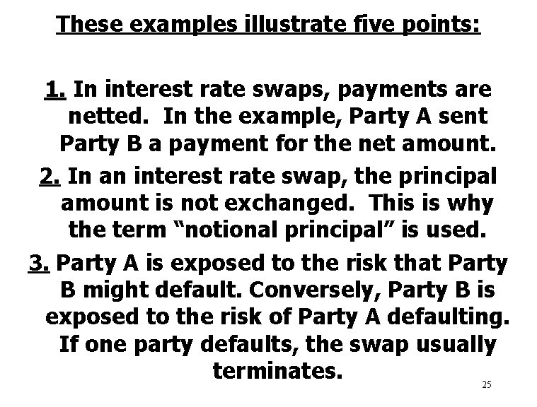 These examples illustrate five points: 1. In interest rate swaps, payments are netted. In