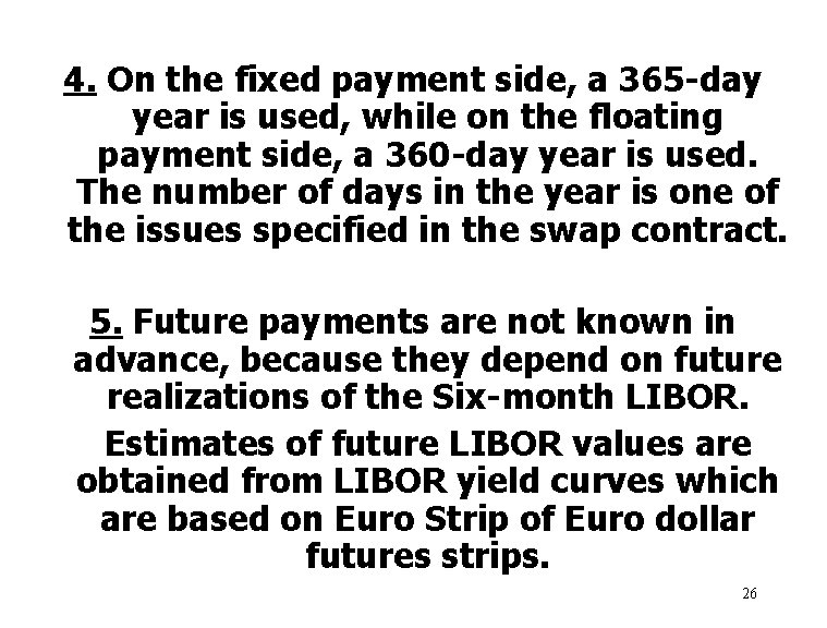 4. On the fixed payment side, a 365 -day year is used, while on