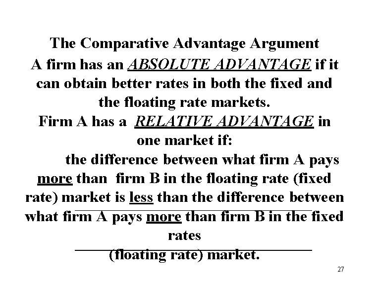 The Comparative Advantage Argument A firm has an ABSOLUTE ADVANTAGE if it can obtain