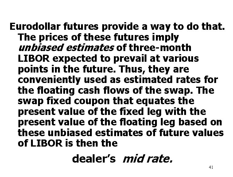 Eurodollar futures provide a way to do that. The prices of these futures imply
