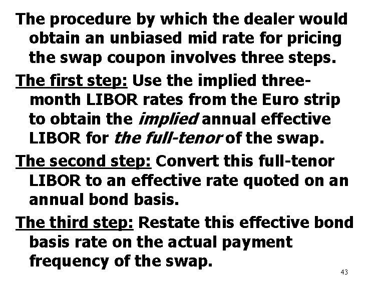 The procedure by which the dealer would obtain an unbiased mid rate for pricing
