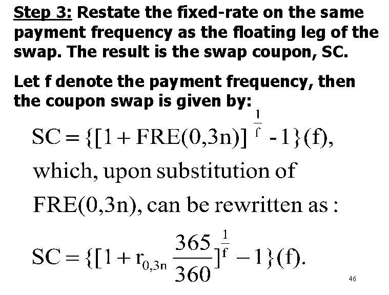 Step 3: Restate the fixed-rate on the same payment frequency as the floating leg