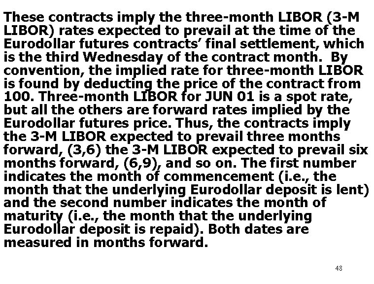 These contracts imply the three-month LIBOR (3 -M LIBOR) rates expected to prevail at