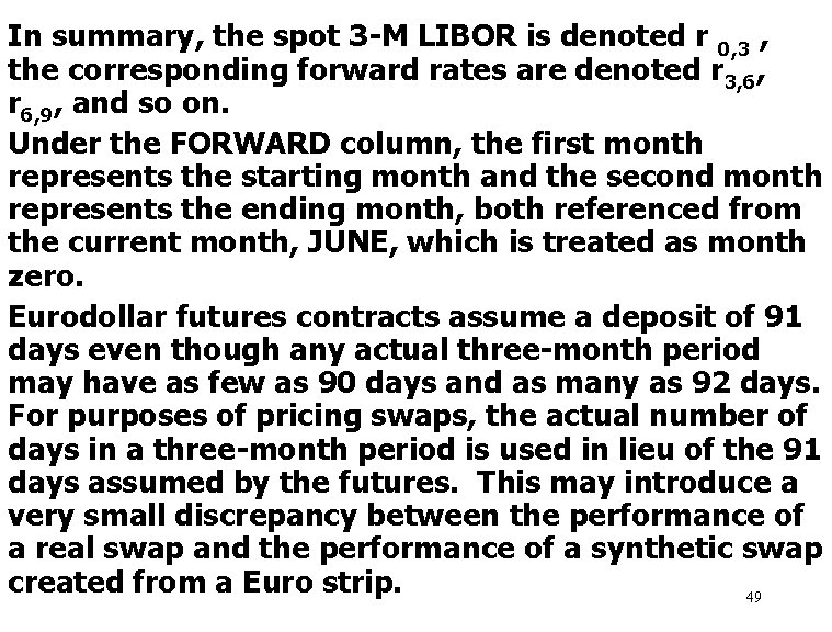 In summary, the spot 3 -M LIBOR is denoted r 0, 3 , the