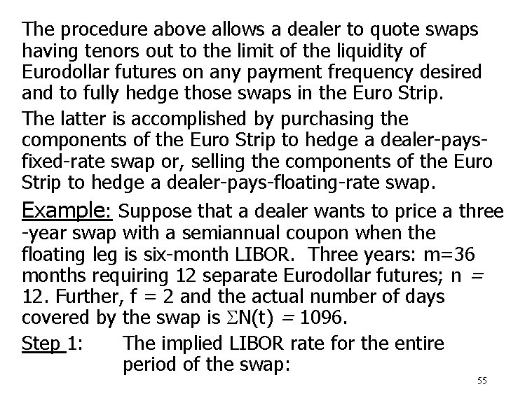 The procedure above allows a dealer to quote swaps having tenors out to the