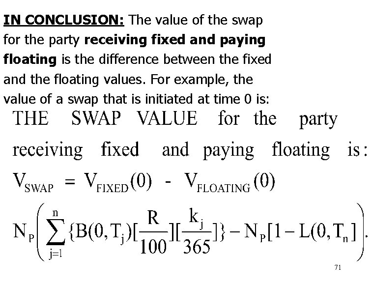 IN CONCLUSION: The value of the swap for the party receiving fixed and paying