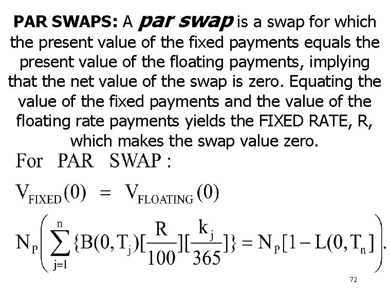 PAR SWAPS: A par swap is a swap for which the present value of