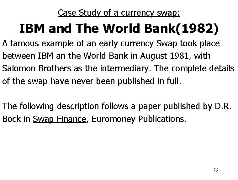 Case Study of a currency swap: IBM and The World Bank(1982) A famous example