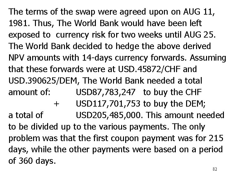 The terms of the swap were agreed upon on AUG 11, 1981. Thus, The