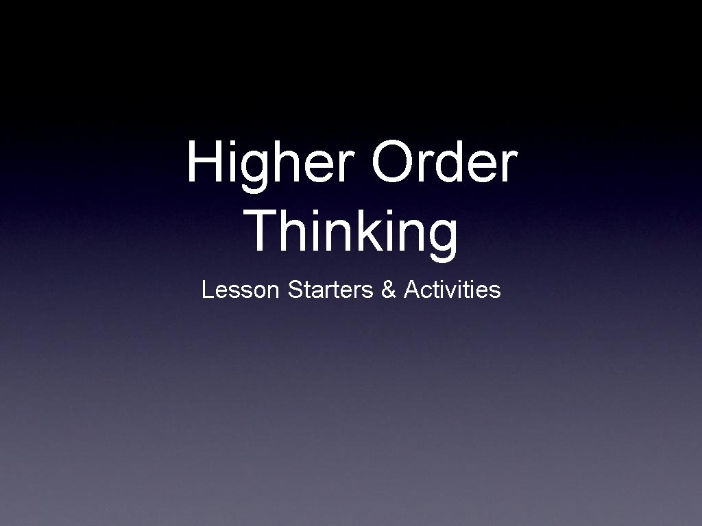 Higher Order Thinking Lesson Starters & Activities 