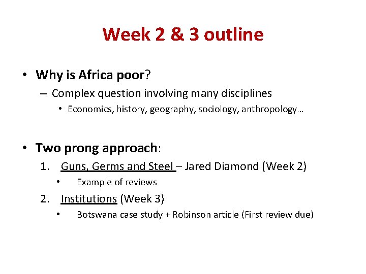 Week 2 & 3 outline • Why is Africa poor? – Complex question involving