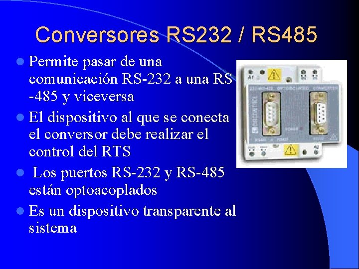 Conversores RS 232 / RS 485 l Permite pasar de una comunicación RS-232 a