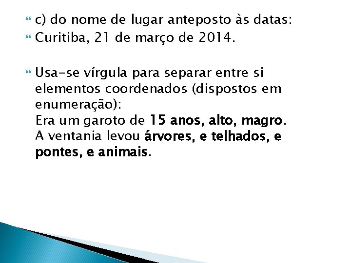  c) do nome de lugar anteposto às datas: Curitiba, 21 de março de