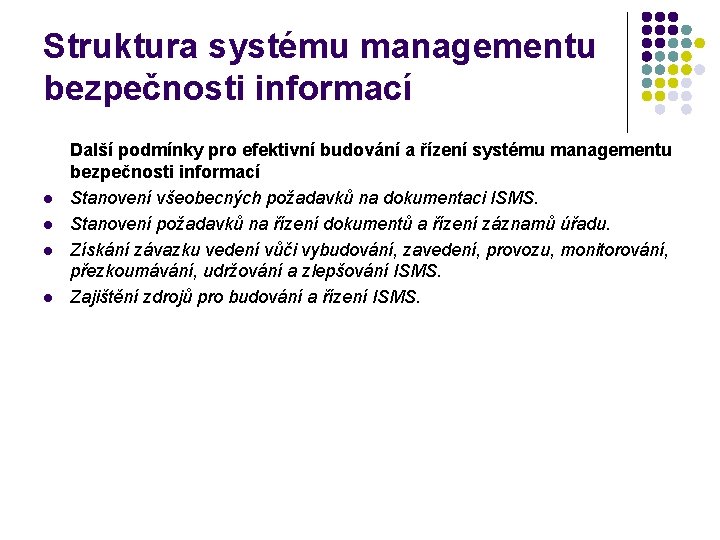 Struktura systému managementu bezpečnosti informací l l Další podmínky pro efektivní budování a řízení