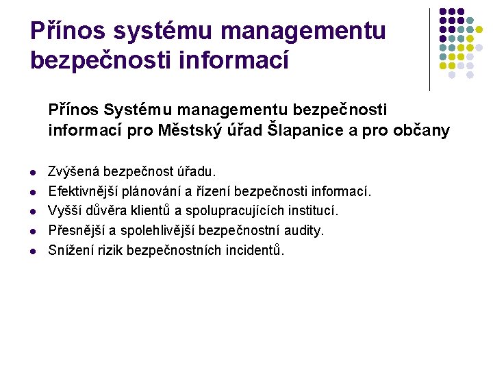 Přínos systému managementu bezpečnosti informací Přínos Systému managementu bezpečnosti informací pro Městský úřad Šlapanice
