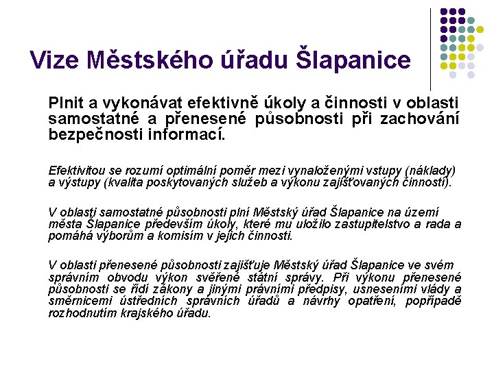 Vize Městského úřadu Šlapanice Plnit a vykonávat efektivně úkoly a činnosti v oblasti samostatné