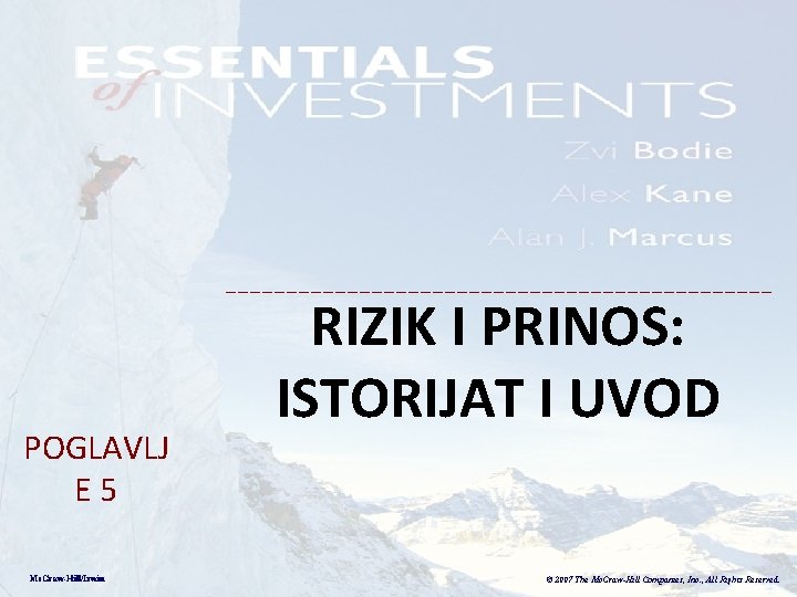 POGLAVLJ E 5 Mc. Graw-Hill/Irwin RIZIK I PRINOS: ISTORIJAT I UVOD 5 -1 ©