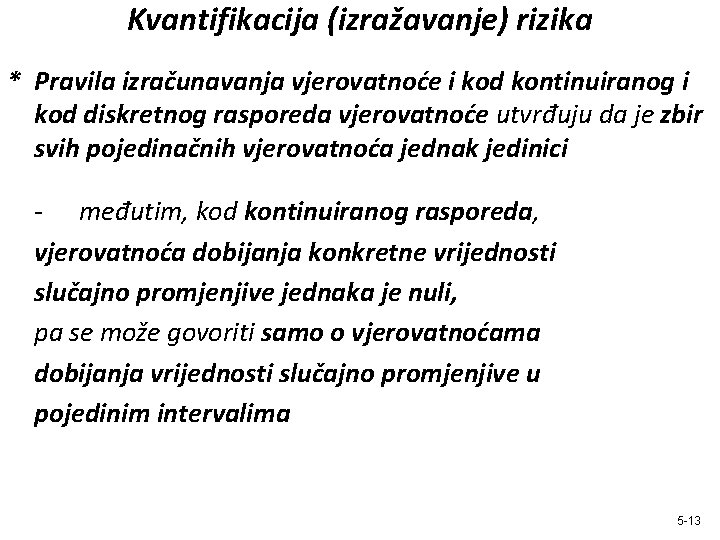 Kvantifikacija (izražavanje) rizika * Pravila izračunavanja vjerovatnoće i kod kontinuiranog i kod diskretnog rasporeda