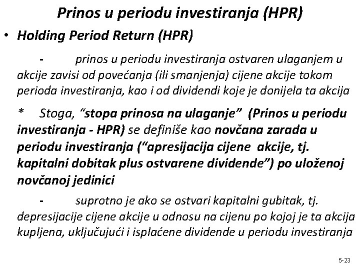 Prinos u periodu investiranja (HPR) • Holding Period Return (HPR) prinos u periodu investiranja