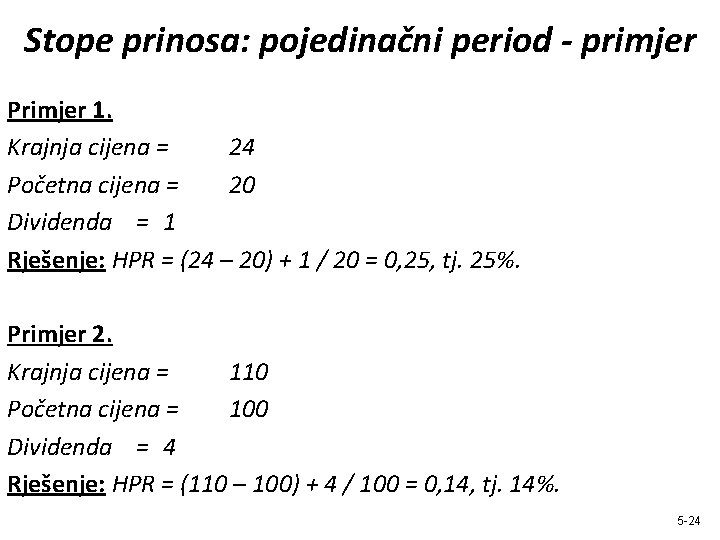 Stope prinosa: pojedinačni period - primjer Primjer 1. Krajnja cijena = 24 Početna cijena