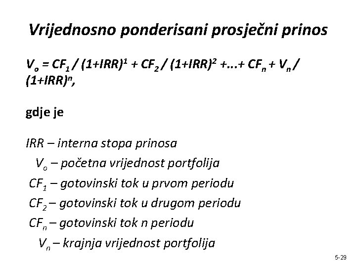 Vrijednosno ponderisani prosječni prinos Vo = CF 1 / (1+IRR)1 + CF 2 /