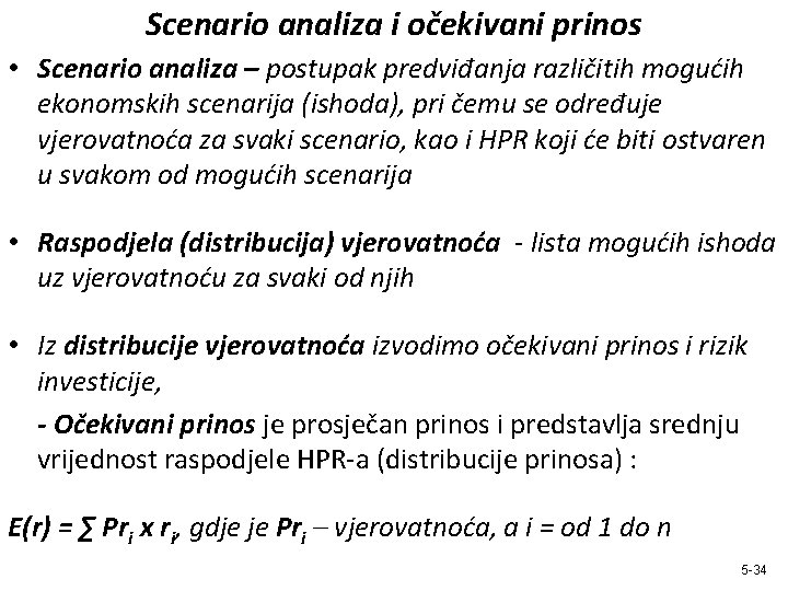 Scenario analiza i očekivani prinos • Scenario analiza – postupak predviđanja različitih mogućih ekonomskih