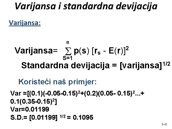 Varijansa i standardna devijacija Varijansa: n Varijansa= p(s) [rs - E(r)] S S=1 2