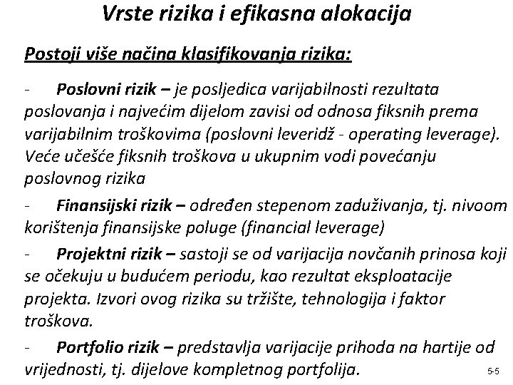 Vrste rizika i efikasna alokacija Postoji više načina klasifikovanja rizika: - Poslovni rizik –