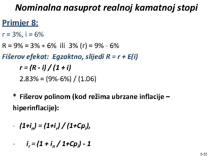 Nominalna nasuprot realnoj kamatnoj stopi Primjer 8: r = 3%, i = 6% R