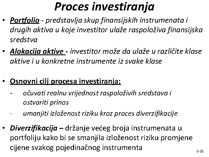 Proces investiranja • Portfolio - predstavlja skup finansijskih instrumenata i drugih aktiva u koje