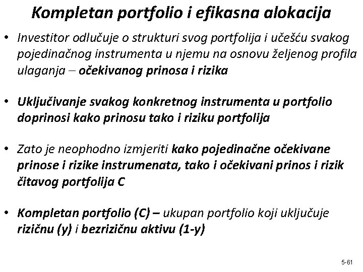 Kompletan portfolio i efikasna alokacija • Investitor odlučuje o strukturi svog portfolija i učešću