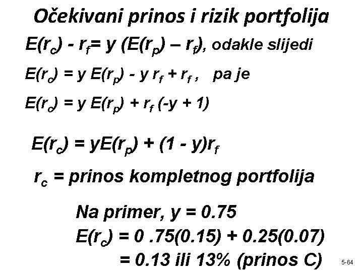 Očekivani prinos i rizik portfolija E(rc) - rf= y (E(rp) – rf), odakle slijedi