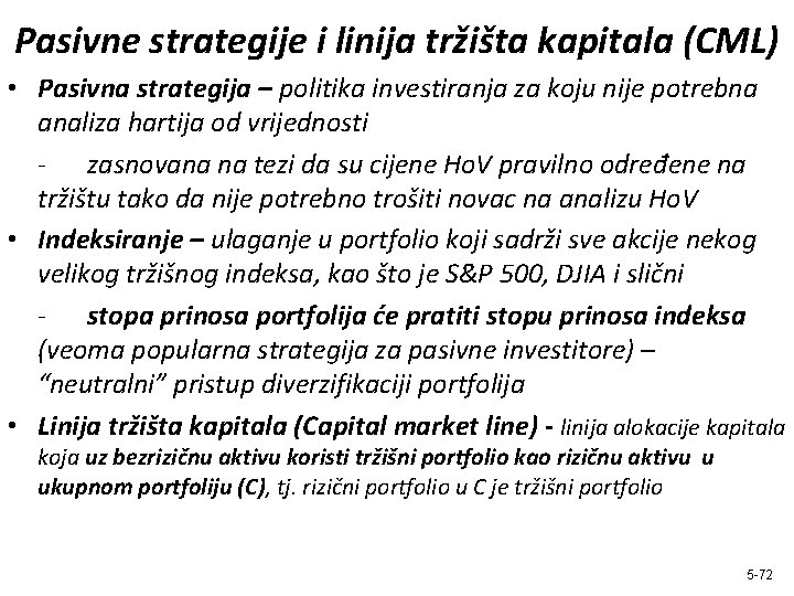 Pasivne strategije i linija tržišta kapitala (CML) • Pasivna strategija – politika investiranja za