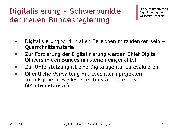 Digitalisierung - Schwerpunkte der neuen Bundesregierung § § Bundesministerium für Digitalisierung und Wirtschaftsstandort Digitalisierung