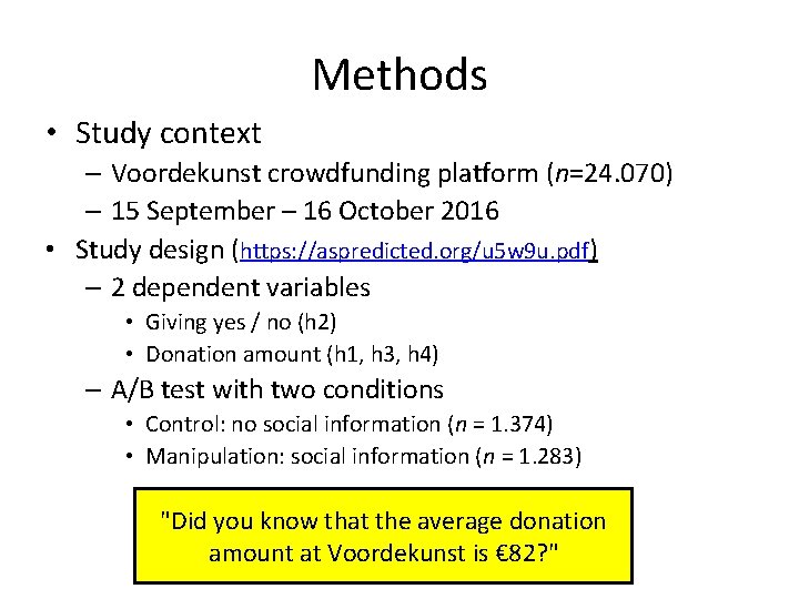 Methods • Study context – Voordekunst crowdfunding platform (n=24. 070) – 15 September –