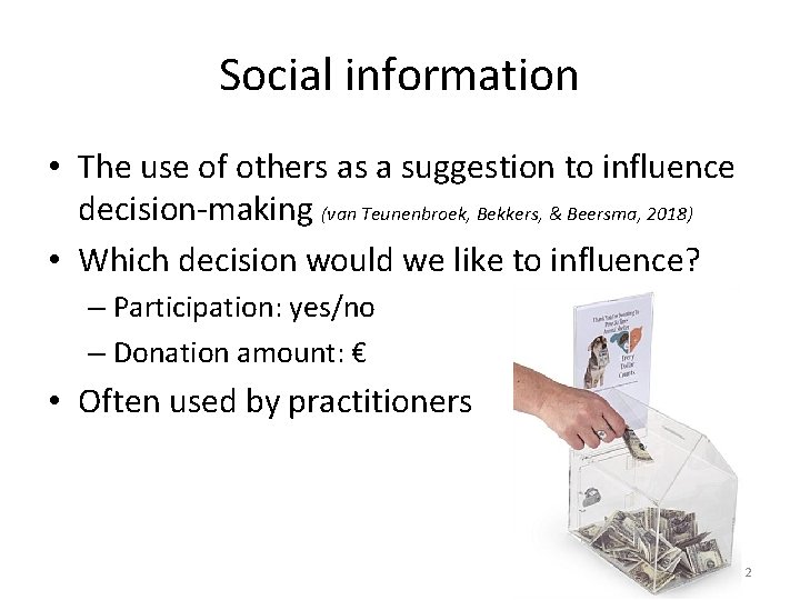 Social information • The use of others as a suggestion to influence decision-making (van