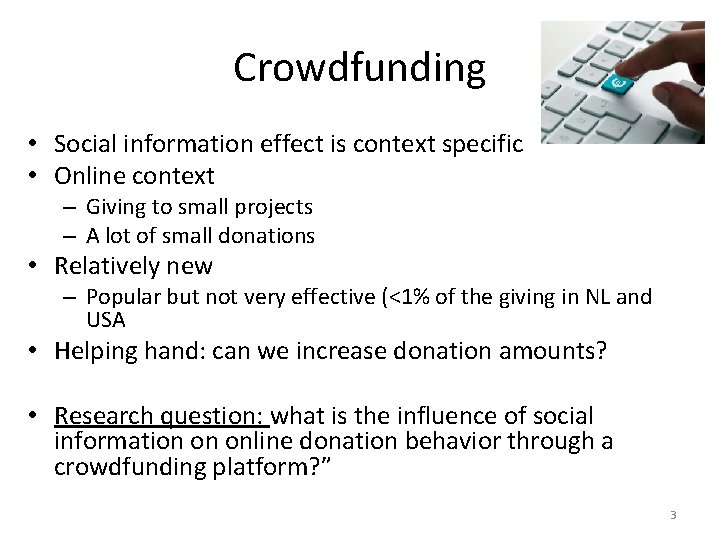 Crowdfunding • Social information effect is context specific • Online context – Giving to
