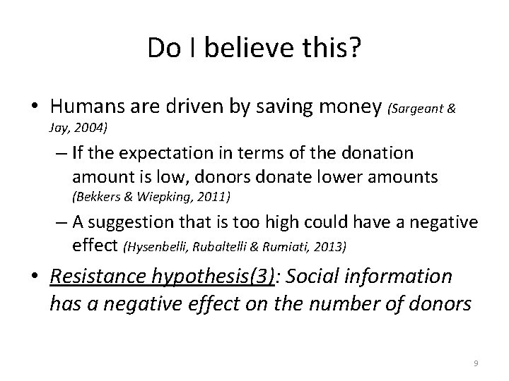 Do I believe this? • Humans are driven by saving money (Sargeant & Jay,