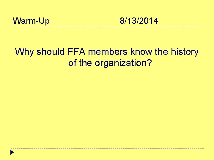 Warm-Up 8/13/2014 Why should FFA members know the history of the organization? 