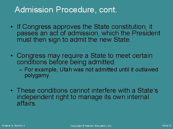 Admission Procedure, cont. • If Congress approves the State constitution, it passes an act