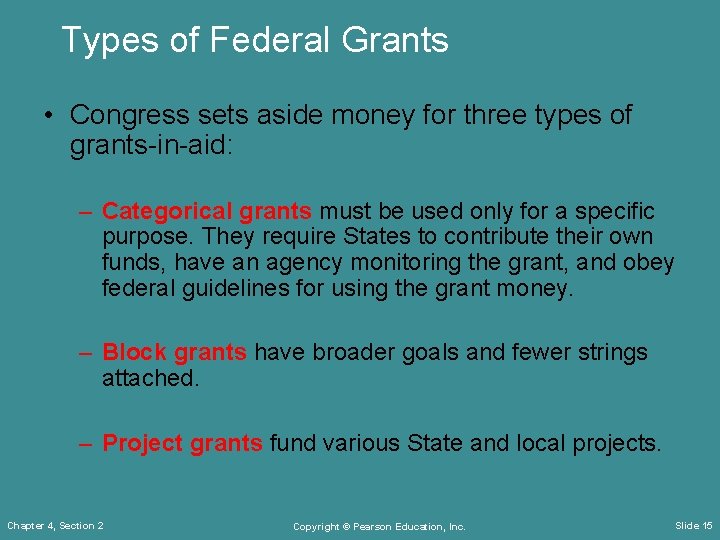 Types of Federal Grants • Congress sets aside money for three types of grants-in-aid:
