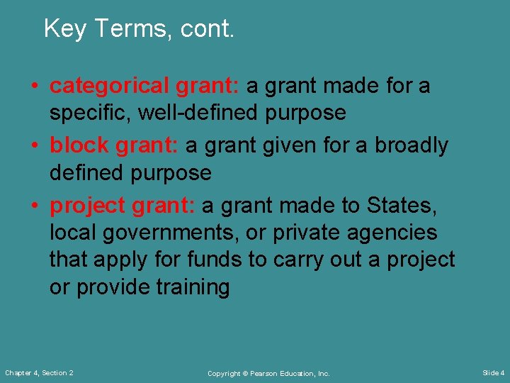 Key Terms, cont. • categorical grant: a grant made for a specific, well-defined purpose
