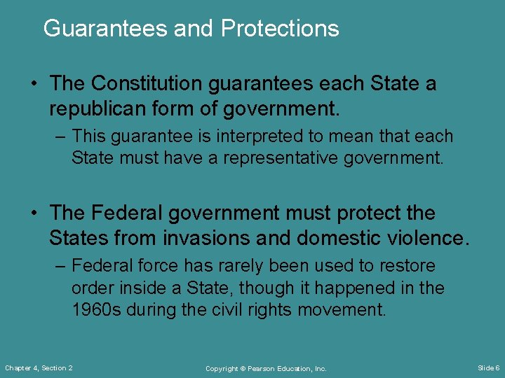 Guarantees and Protections • The Constitution guarantees each State a republican form of government.