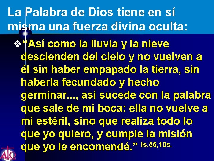 La Palabra de Dios tiene en sí misma una fuerza divina oculta: v“Así como