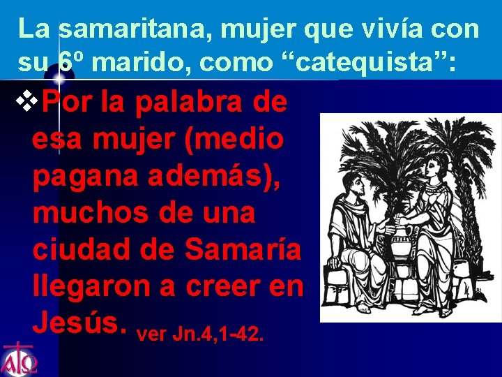 La samaritana, mujer que vivía con su 6º marido, como “catequista”: v. Por la