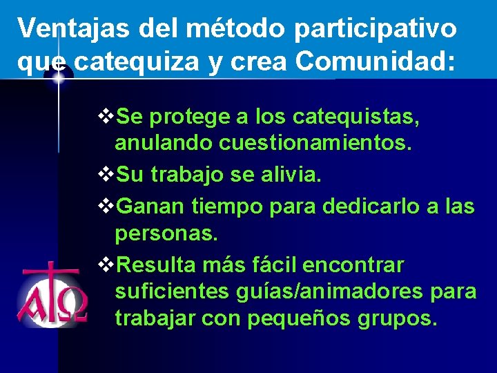 Ventajas del método participativo que catequiza y crea Comunidad: v. Se protege a los